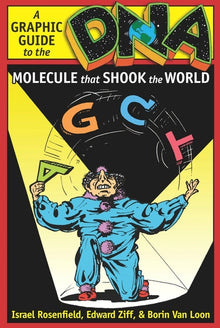 Dna: A Graphic Guide to the Molecule That Shook the World