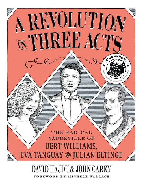 A Revolution in Three Acts: The Radical Vaudeville of Bert Williams, Eva Tanguay, and Julian Eltinge
