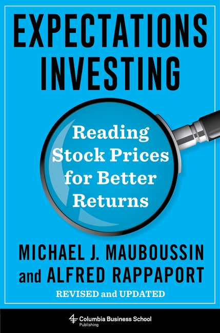 Expectations Investing: Reading Stock Prices for Better Returns