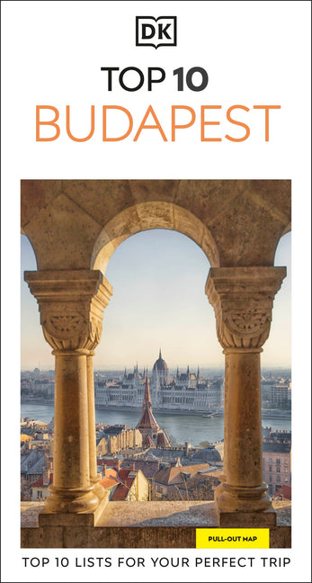 DK Top 10 Budapest: Top 10 Lists for Your Perfect Trip, Plus an All-Weather Folded Map