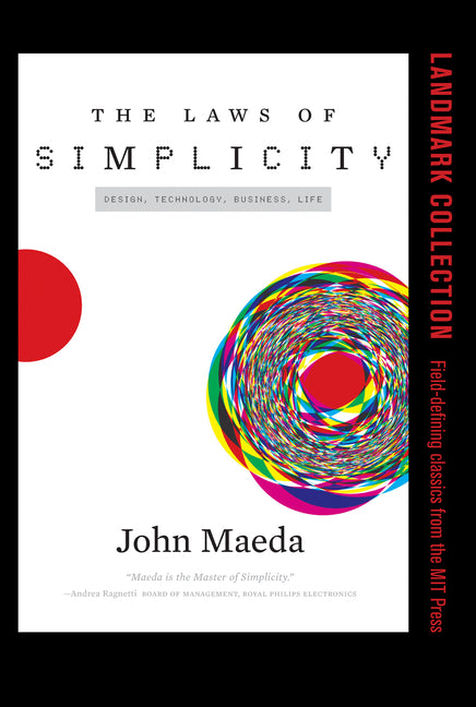 The Laws of Simplicity: Design, Technology, Business, Life