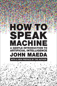 How to Speak Machine, with a New Preface by the Author: A Gentle Introduction to Artificial Intelligence