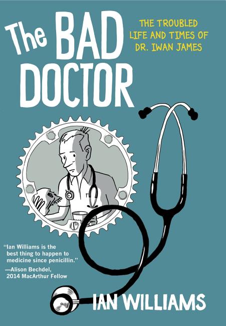The Bad Doctor: The Troubled Life and Times of Dr. Iwan James