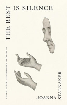 The Rest Is Silence: Enlightenment Philosophers Facing Death