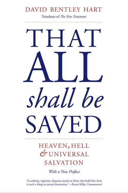 That All Shall Be Saved: Heaven, Hell, and Universal Salvation