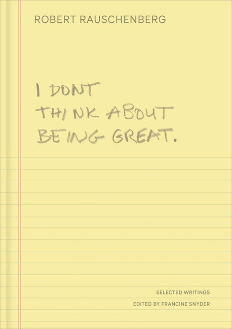 I Don't Think about Being Great: Selected Writings