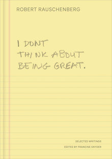 I Don't Think about Being Great: Selected Writings
