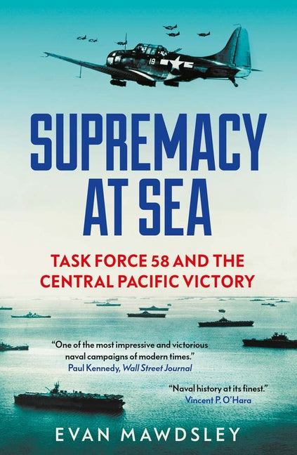 Supremacy at Sea: Task Force 58 and the Central Pacific Victory
