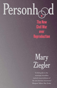 Personhood: The New Civil War Over Reproduction