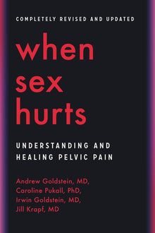 When Sex Hurts: Understanding and Healing Pelvic Pain