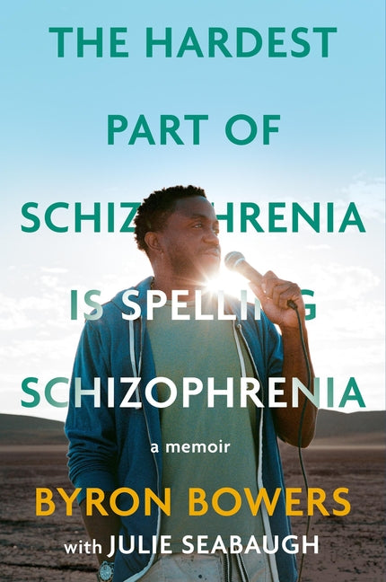 The Hardest Part of Schizophrenia Is Spelling Schizophrenia: A Memoir