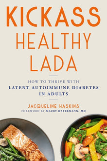 Kickass Healthy Lada: How to Thrive with Latent Autoimmune Diabetes in Adults