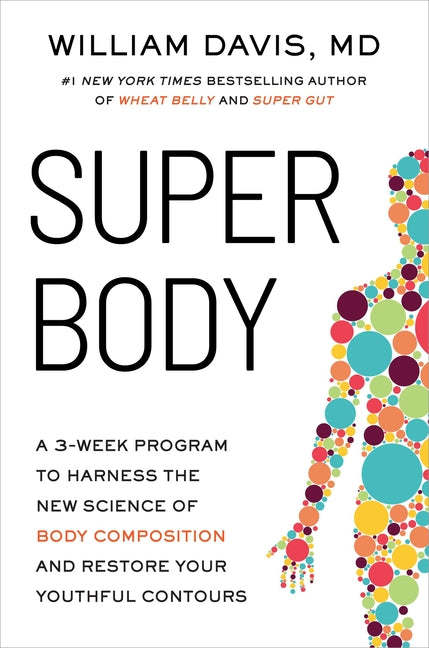 Super Body: A 3-Week Program to Harness the New Science of Body Composition and Restore Your Youthful Contours