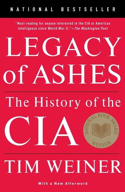 Legacy of Ashes (National Book Award Winner): The History of the CIA