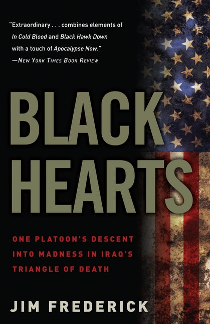 Black Hearts: One Platoon's Descent Into Madness in Iraq's Triangle of Death