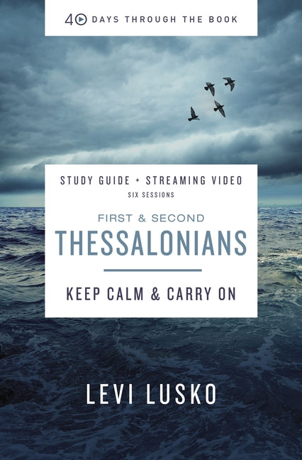 1 and 2 Thessalonians Bible Study Guide Plus Streaming Video: Keep Calm and Carry on