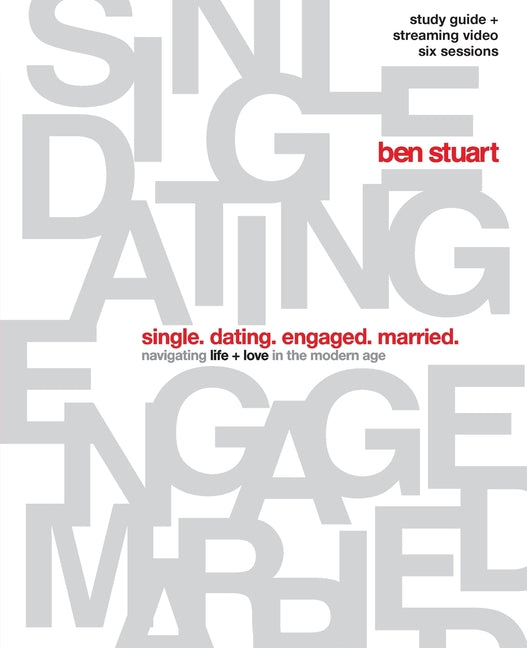 Single, Dating, Engaged, Married Bible Study Guide Plus Streaming Video: Navigating Life + Love in the Modern Age