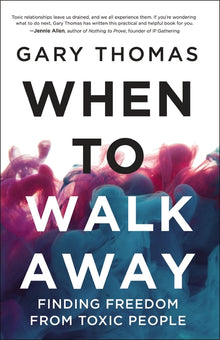 When to Walk Away: Finding Freedom from Toxic People