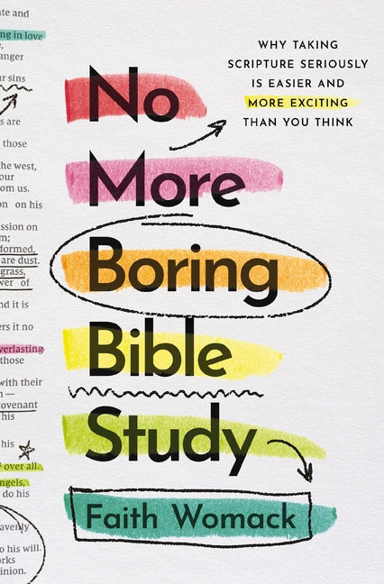 No More Boring Bible Study: Why Taking Scripture Seriously Is Easier and More Exciting Than You Think