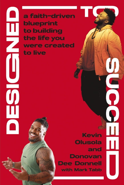 Designed to Succeed: A Faith-Driven Blueprint to Building the Life You Were Created to Live