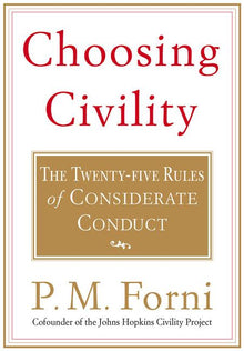 Choosing Civility: The Twenty-Five Rules of Considerate Conduct