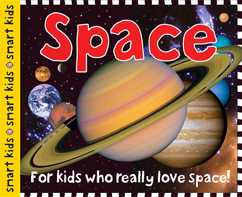 Space (Smart Kids): For Kids Who Really Love Space!