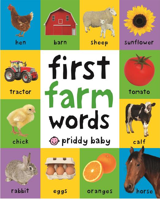 First 100 Farm Words: A Padded Book--Perfect for Little Hands to Hold