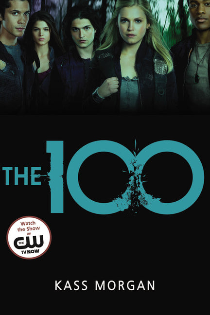 The 100: Love, Power, and Survival Collide in This Addictive Dystopian Story