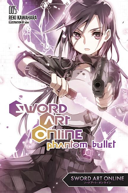 Sword Art Online 5: Phantom Bullet (Light Novel): Volume 5