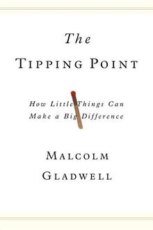 The Tipping Point: How Little Things Can Make a Big Difference