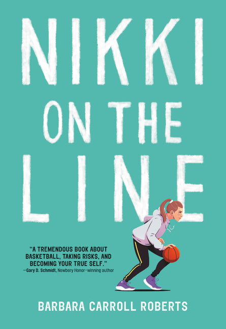 Nikki on the Line: A Must-Read Middle Grade Basketball Story about Friendship, Identity, and Finding Your Place--On and Off the Court