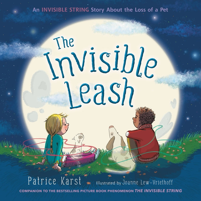 The Invisible Leash: An Invisible String Story about the Loss of a Pet