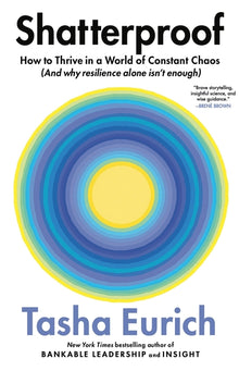 Shatterproof: How to Thrive in a World of Constant Chaos (and Why Resilience Alone Isn't Enough)