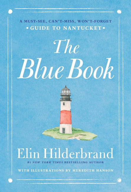 The Blue Book: A Must-See, Can't-Miss, Won't-Forget Guide to Nantucket