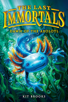The Last Immortals: Dawn of the Axolotl