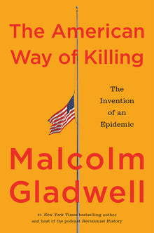 The American Way of Killing: The Invention of an Epidemic