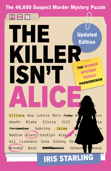 The Killer Isn't Alice: The Bestselling Murder Mystery Puzzle Book - 46,600 Suspects, 1 Killer. Can You Solve the Crime?