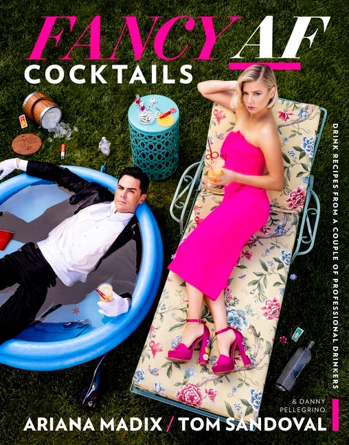 Fancy AF Cocktails: Drink Recipes from a Couple of Professional Drinkers
