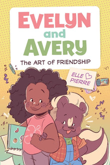 Evelyn and Avery: The Art of Friendship: A Graphic Novel
