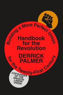 Handbook for the Revolution: Building a More Perfect Union for the Twenty-First Century