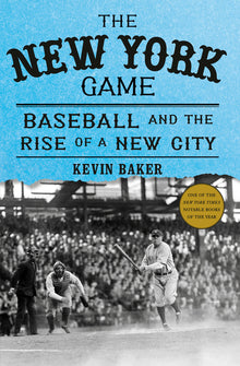 The New York Game: Baseball and the Rise of a New City