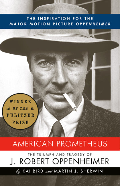 American Prometheus (Pulitzer Prize Winner): The Inspiration for the Major Motion Picture Oppenheimer