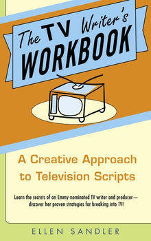 The TV Writer's Workbook: A Creative Approach to Television Scripts