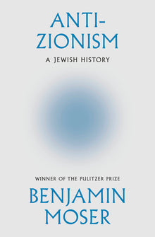 Anti-Zionism: A Jewish History