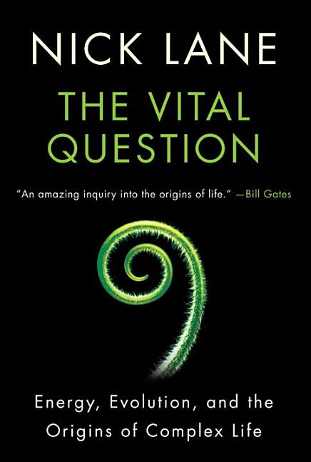 Vital Question: Energy, Evolution, and the Origins of Complex Life