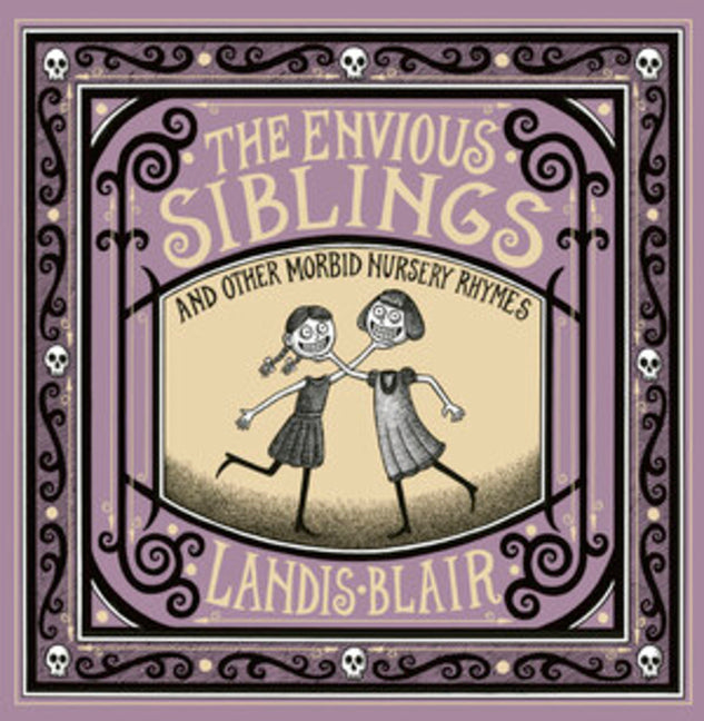 The Envious Siblings: And Other Morbid Nursery Rhymes