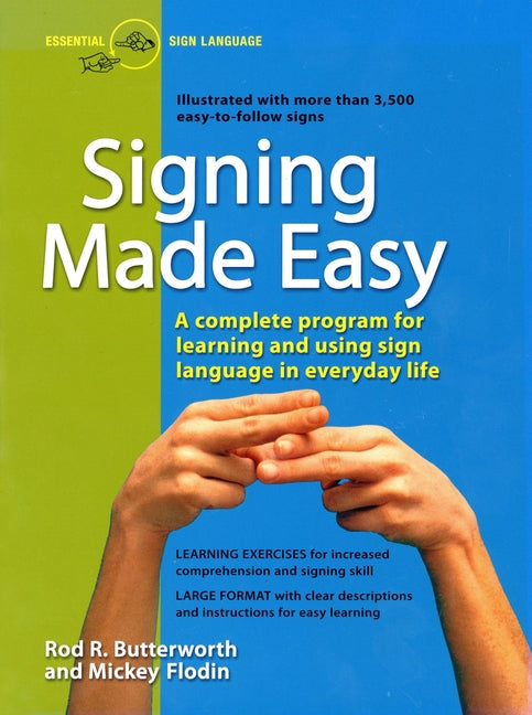 Signing Made Easy: A Complete Program for Learning Sign Language. Includes Sentence Drills and Exercises for Increased Comprehension and Signing Skill