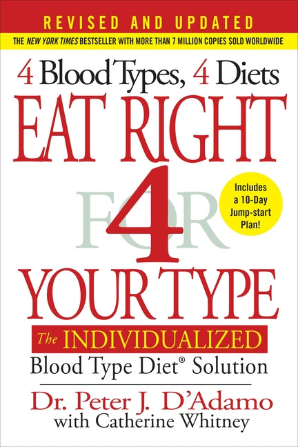 Eat Right 4 Your Type (Revised and Updated): The Individualized Blood Type Dietâ(r) Solution