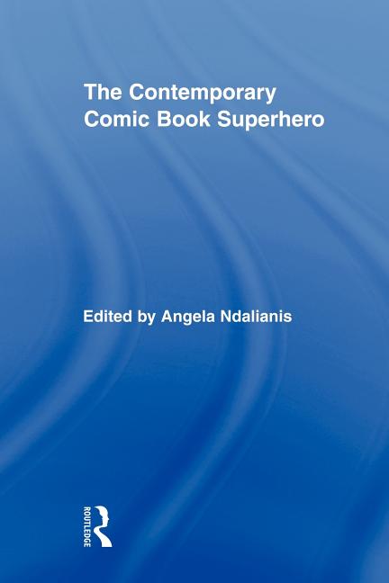 The Contemporary Comic Book Superhero