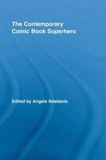 The Contemporary Comic Book Superhero